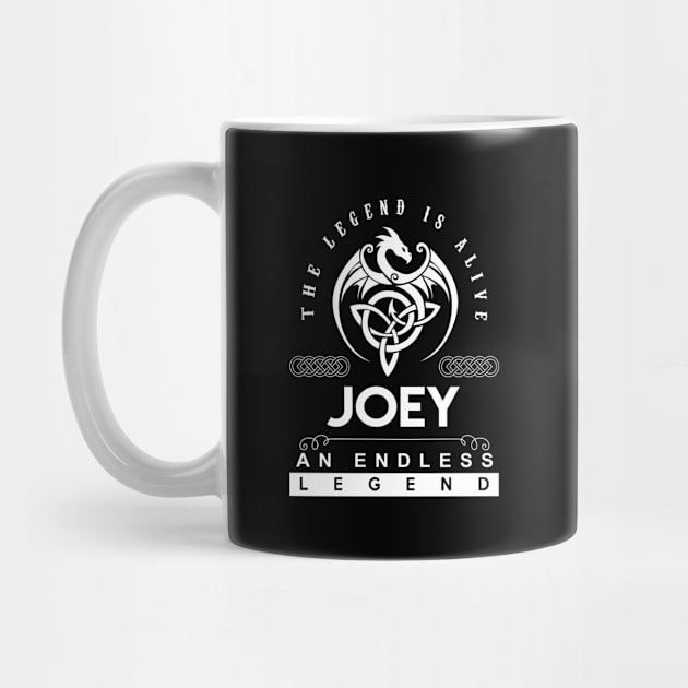 Joey Name T Shirt - The Legend Is Alive - Joey An Endless Legend Dragon Gift Item by riogarwinorganiza